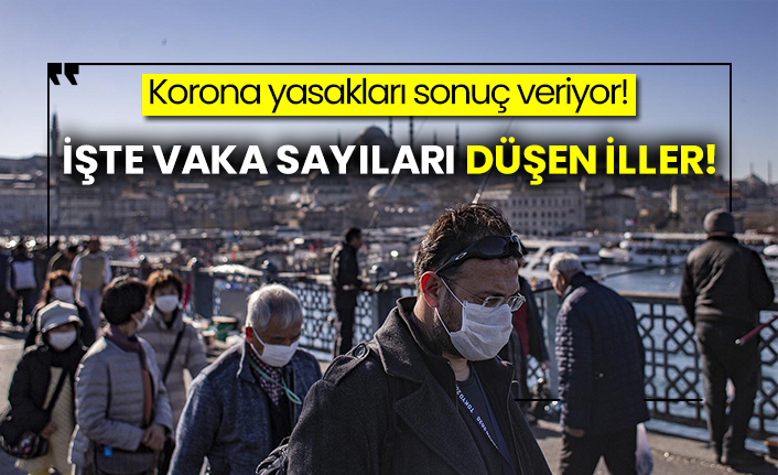 Korona yasakları sonuç veriyor! İşte vaka sayıları düşen iller!
