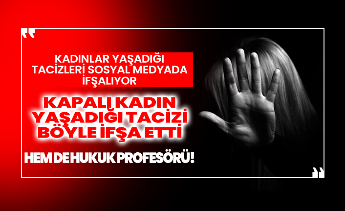 Kapalı kadın yaşadığı tacizi böyle ifşaladı!