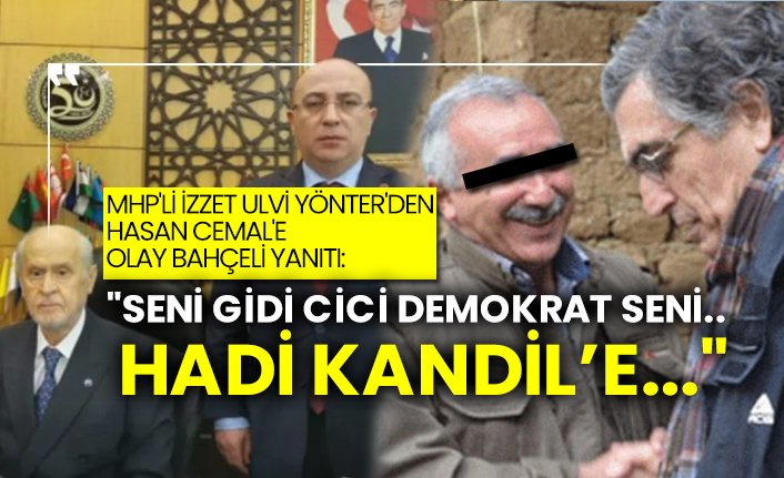 MHP'li İzzet Ulvi Yönter'den Hasan Cemal'e Bahçeli yanıtı: "Seni gidi cici demokrat seni...Hadi Kandil’e..."
