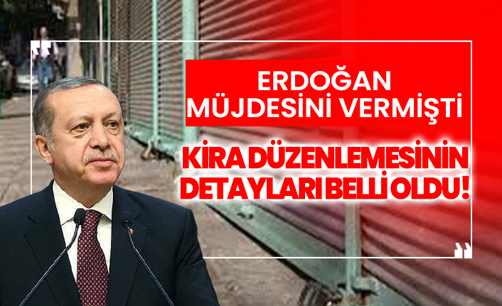 Erdoğan'ın verdiği kira müjdesinin detayları belli oldu!