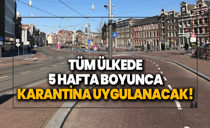 Tüm ülkede 5 hafta boyunca karantina uygulanacak!