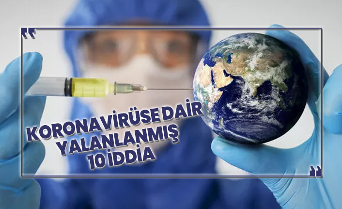 Koronavirüse dair yalanlanmış 10 iddia