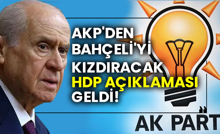 AKP'den Bahçeli'yi kızdıracak HDP açıklaması geldi!