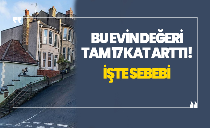 Bu evin değeri tam 17 kat arttı! İşte sebebi