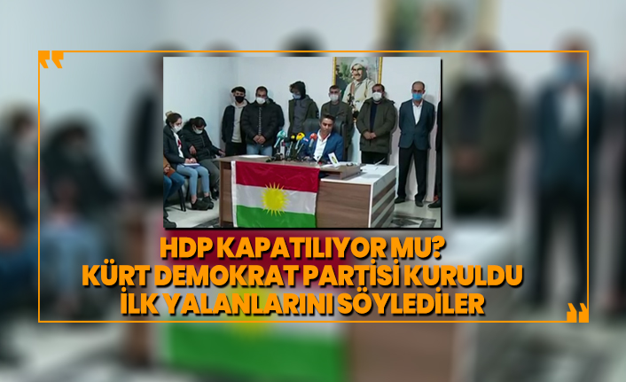 HDP kapatılıyor mu? Kürt Demokrat Partisi kuruldu, ilk yalanlarını söylediler