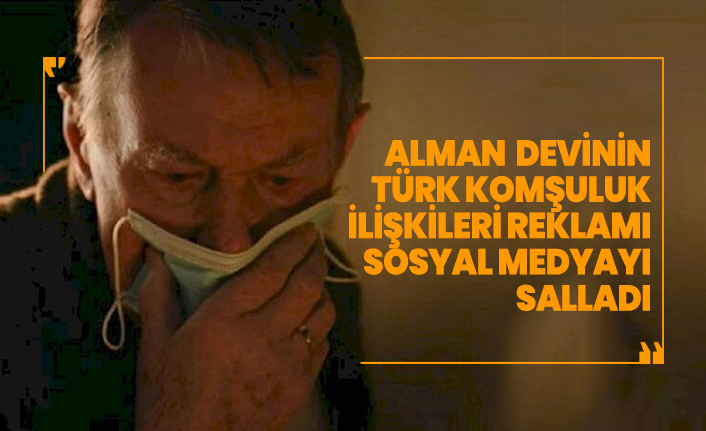 Alman  devinin Türk komşuluk  ilişkileri reklamı sosyal medyayı  salladı