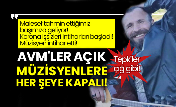 Korona işsizleri intiharları başladı! Genç müzisyen intihar etti!