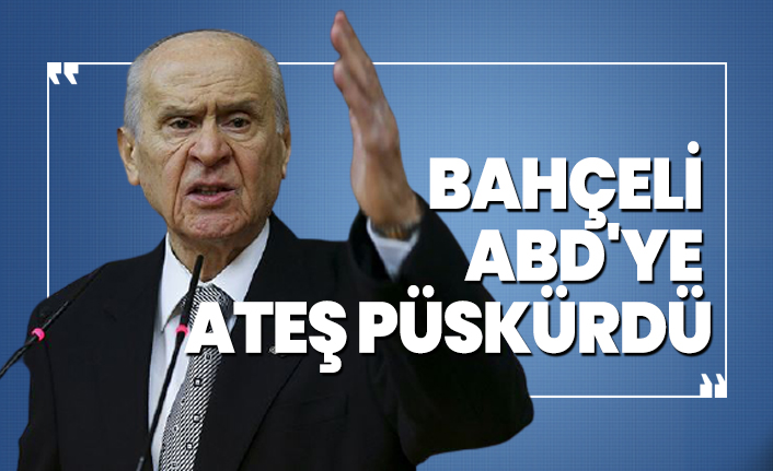 Bahçeli ABD'ye ateş püskürdü