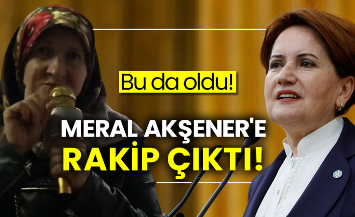 Meral Akşener'e rakip çıktı!