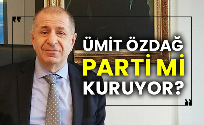 Ümit Özdağ parti mi kuruyor?