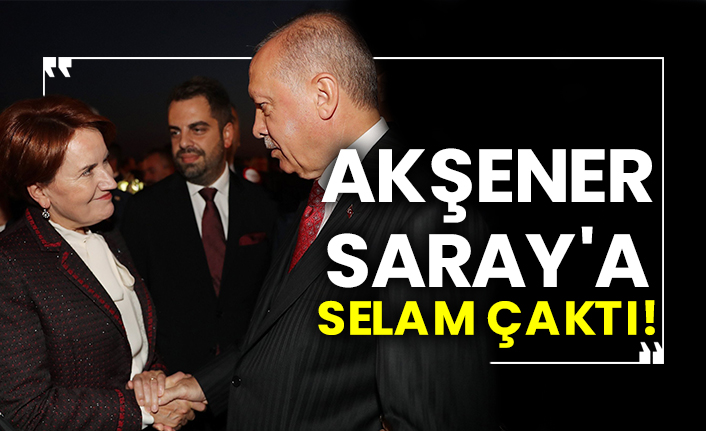 Akşener Saray'a selam çaktı!