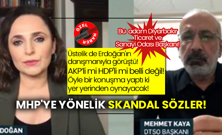 Diyarbakır Ticaret ve Sanayi Odası Başkanı Mehmet Kaya'dan MHP'ye yönelik skandal sözler!