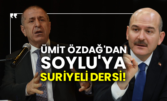 Ümit Özdağ'dan Soylu'ya Suriyeli dersi!