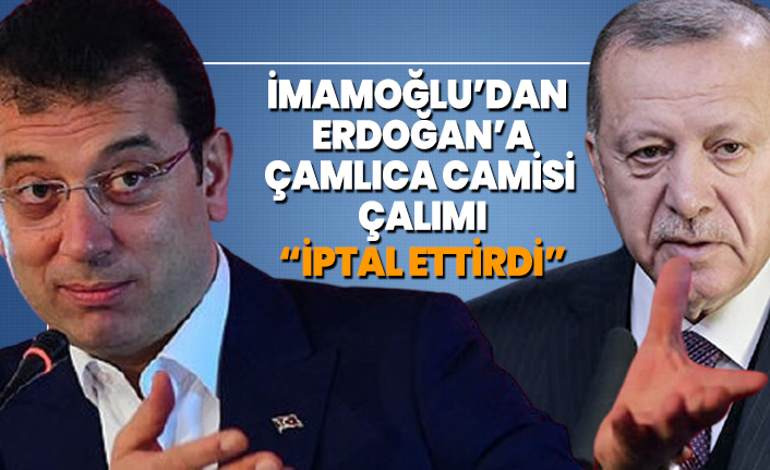 İmamoğlu’dan Erdoğan’a Çamlıca Camisi çalımı 'İptal ettirdi'