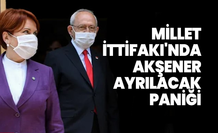 Millet İttifakı'nda Akşener ayrılacak paniği