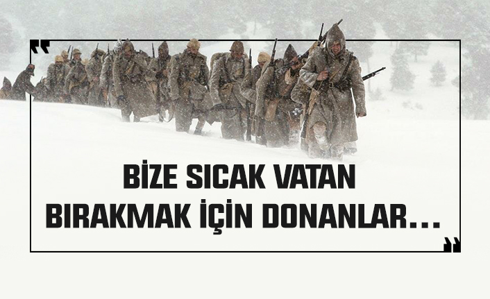 Bize sıcak vatan bırakmak için donanlar: Sarıkamış Harekatı