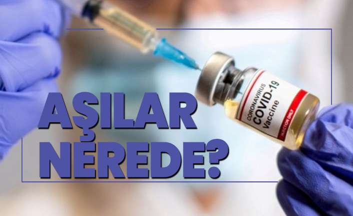 Koronavirüs aşıları nerede?