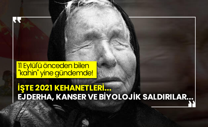 11 Eylül'ü önceden bilen "kahin" yine gündemde!  İşte 2021 kehanetleri...  Ejderha, kanser ve biyolojik saldırılar...