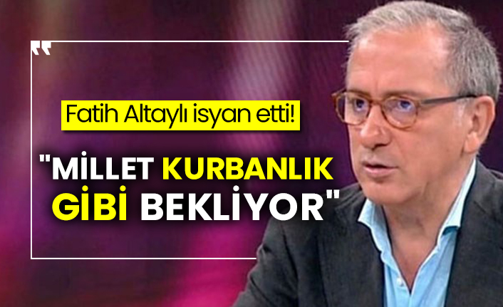 Fatih Altaylı isyan etti!  "Millet kurbanlık gibi bekliyor"