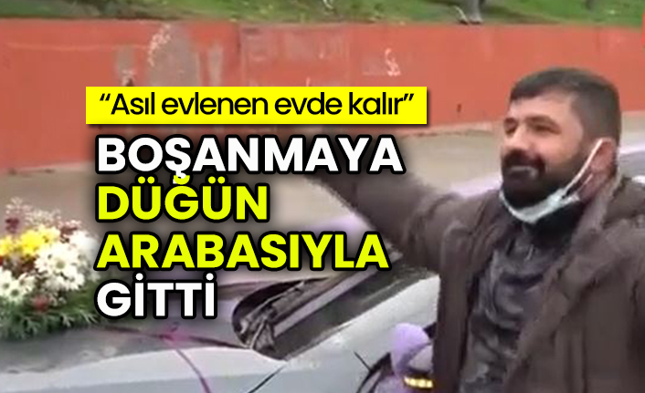 Boşanmaya düğün arabasıyla gitti: Asıl evlenen evde kalır