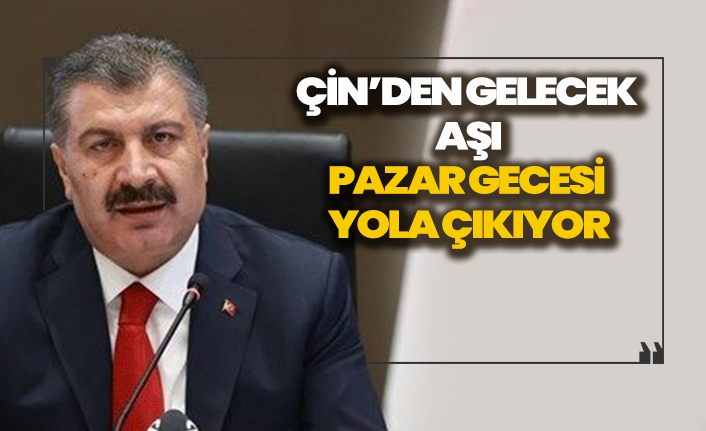 Bakan Koca açıkladı! Çin aşısı pazar gecesi yola çıkıyor