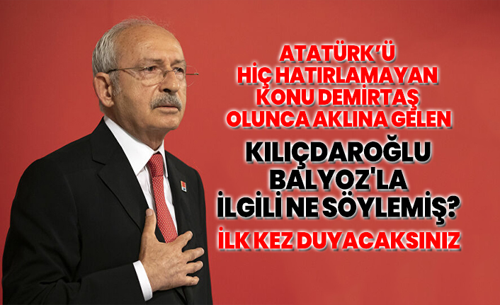 Atatürk’ü hiç hatırlamayan konu Demirtaş olunca aklına gelen Kılıçdaroğlu Balyoz'la ilgili ne söylemiş?