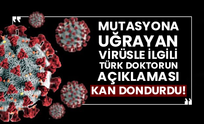 Mutasyona uğrayan koronavirüsle ilgili Türk doktorun açıklaması kan dondurdu!
