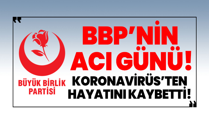Eski BBP Genel Başkan Yardımcısı Selahattin Şenliler koronavirüsten vefat etti