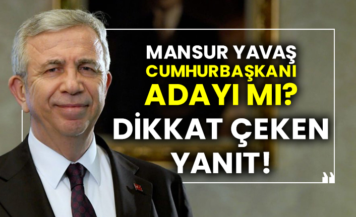 Mansur Yavaş Cumhurbaşkanı adayı mı?  Dikkat çeken yanıt!