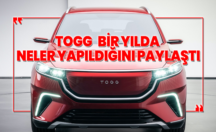 TOGG bir yılda neler yapıldığını paylaştı