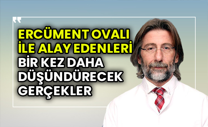 Ercüment Ovalı ile alay edenleri bir kez daha düşündürecek gerçekler