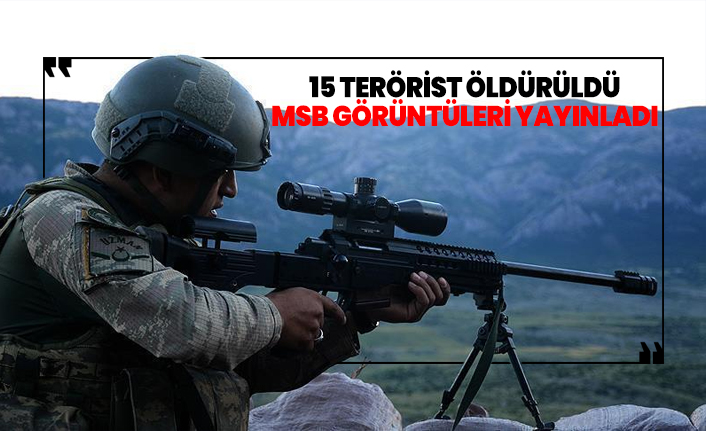 15 terörist öldürüldü! MSB görüntüleri yayınladı