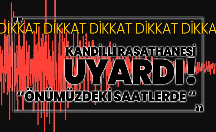Kandilli Rasathanesi uyardı!  'Önümüzdeki saatlerde...'