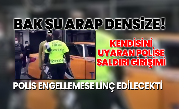 Bak şu Arap densize! Kendisini uyaran polise saldırı girişimi 'Polis engellemese linç edilecekti'