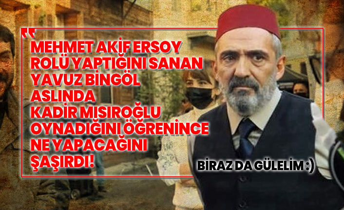 Başka oyuncu kalmamış gibi Mehmet Akif Ersoy’u  Yavuz Bingöl'e canlandırdılar