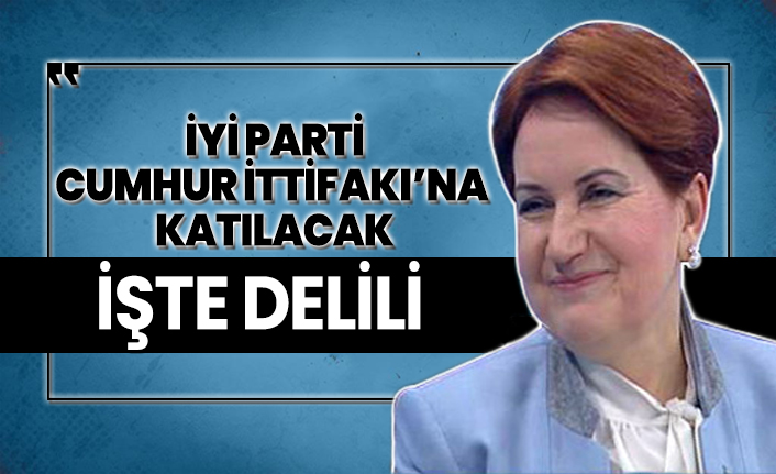 İYİ Parti Cumhur İttifakı’na katılacak ‘İşte delilerden bir tanesi’