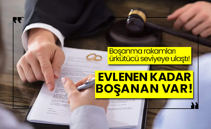 Boşanma rakamları ürkütücü seviyeye ulaştı! Evlenen kadar boşanan var!