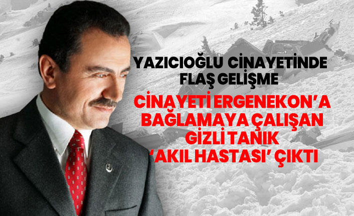 Muhsin Yazıcıoğlu cinayetini Ergenekon’a bağlamaya çalışan  gizli tanık ‘akıl hastası’ çıktı
