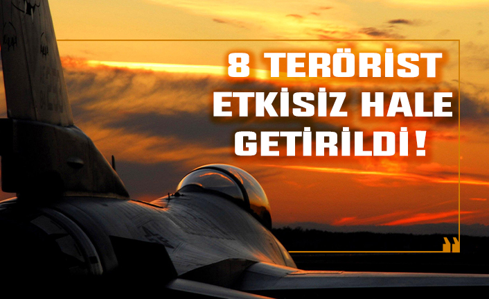 8 terörist etkisiz hale getirildi