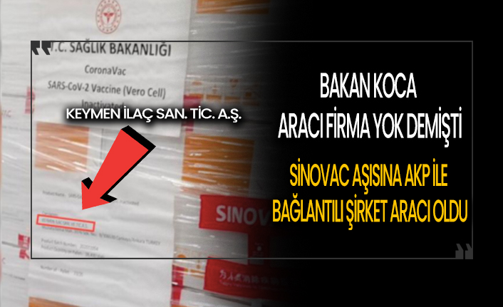 Bakan Koca aracı yok demişti! Sinovac aşısına AKP ile bağlantılı şirket aracı oldu