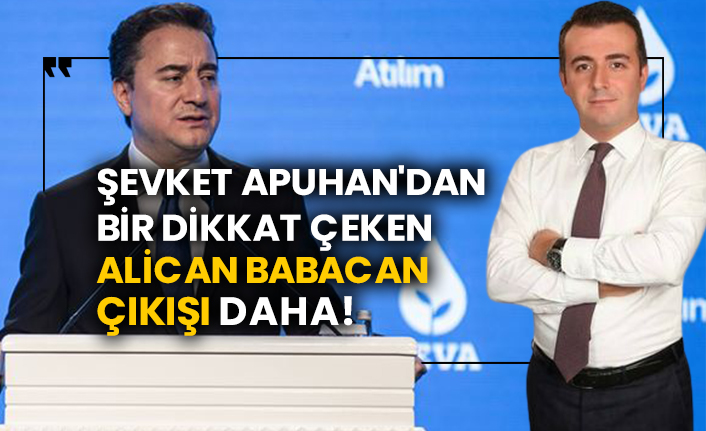 Şevket Apuhan'dan bir dikkat çeken Alican Babacan çıkışı daha!