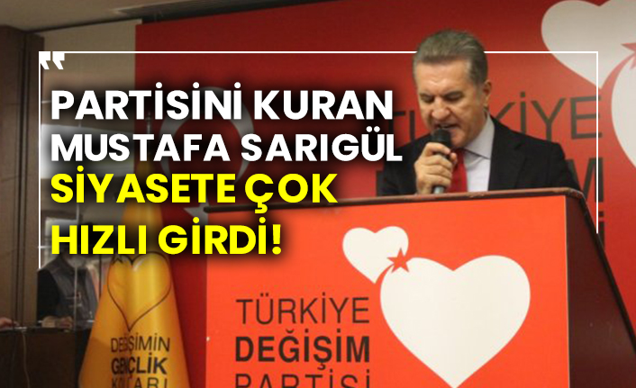 Partisini kuran Mustafa Sarıgül siyasete çok hızlı girdi!