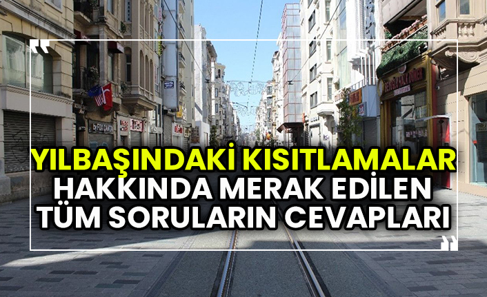 İçişleri Bakanlığı'ndan 13 soru 13 cevap: İşte 4 günlük sokağa çıkma yasağı ile ilgili tüm detaylar...