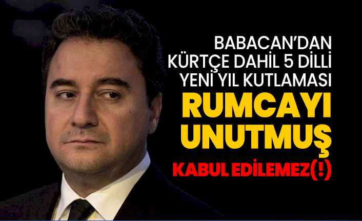 Babacan’dan Kürtçe dahil 5 dilli yeni yıl kutlaması 'Rumcayı unutmuş kabul edilemez'