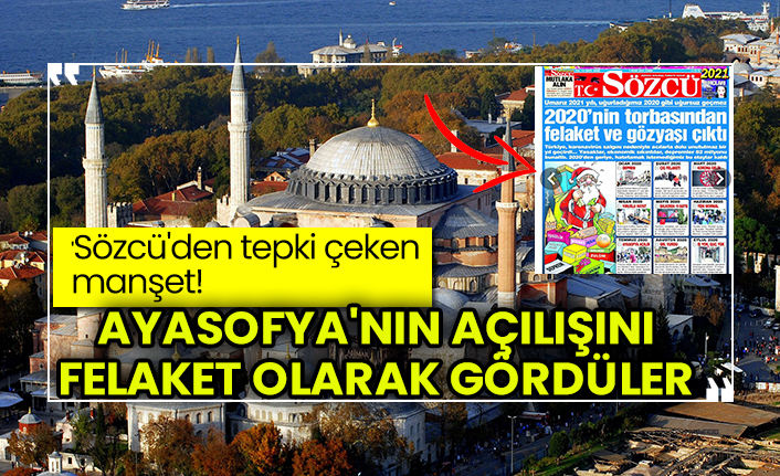 Sözcü'den tepki çeken manşet! Ayasofya'nın açılışını felaket olarak gördüler