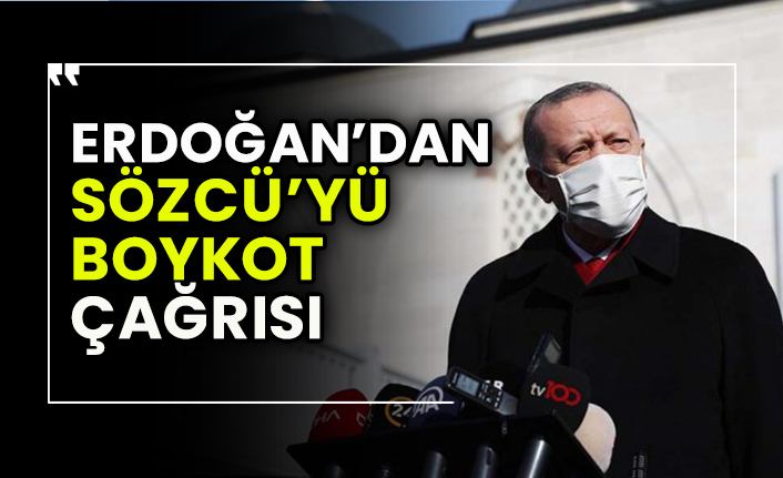 Erdoğan'dan Sözcü Gazetesi'ne boykot çağrısı