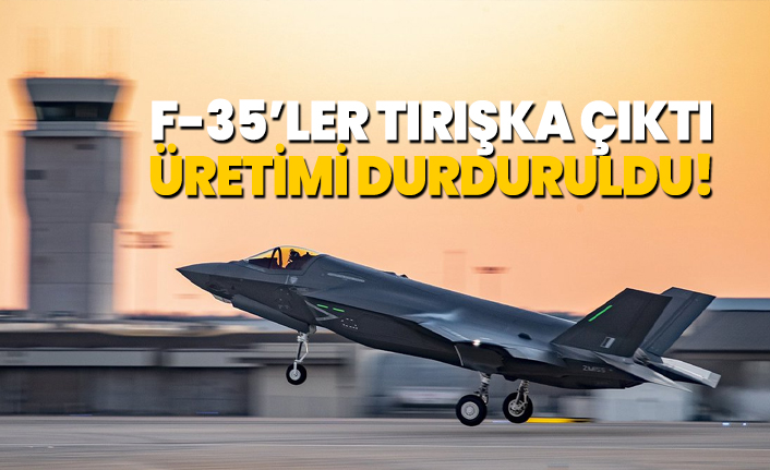 F-35’ler tırışka çıktı, üretimi durduruldu!