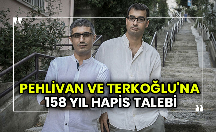 Barış Pehlivan ve Barış Terkoğlu'na 158 yıl hapis talebi