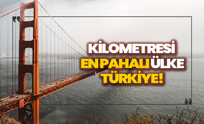 Kilometresi en pahalı ülke Türkiye!