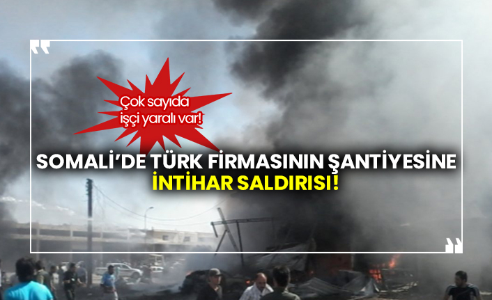 Son dakika… Somali’de Türk firmasının şantiyesine intihar saldırısı! İşçiler yaralandı!